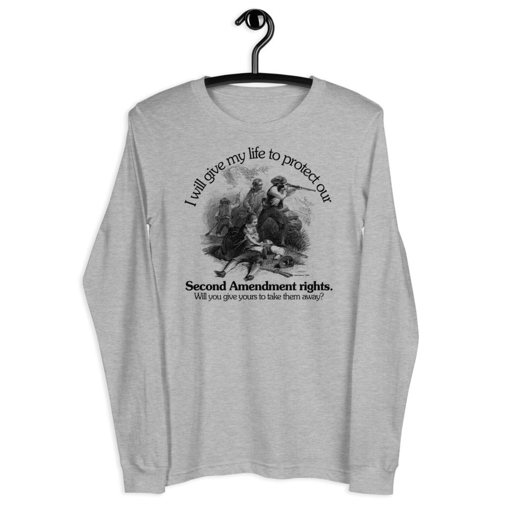 I Will Give My Life to Protect Our Second Amendment Unisex Long Sleeve Tee