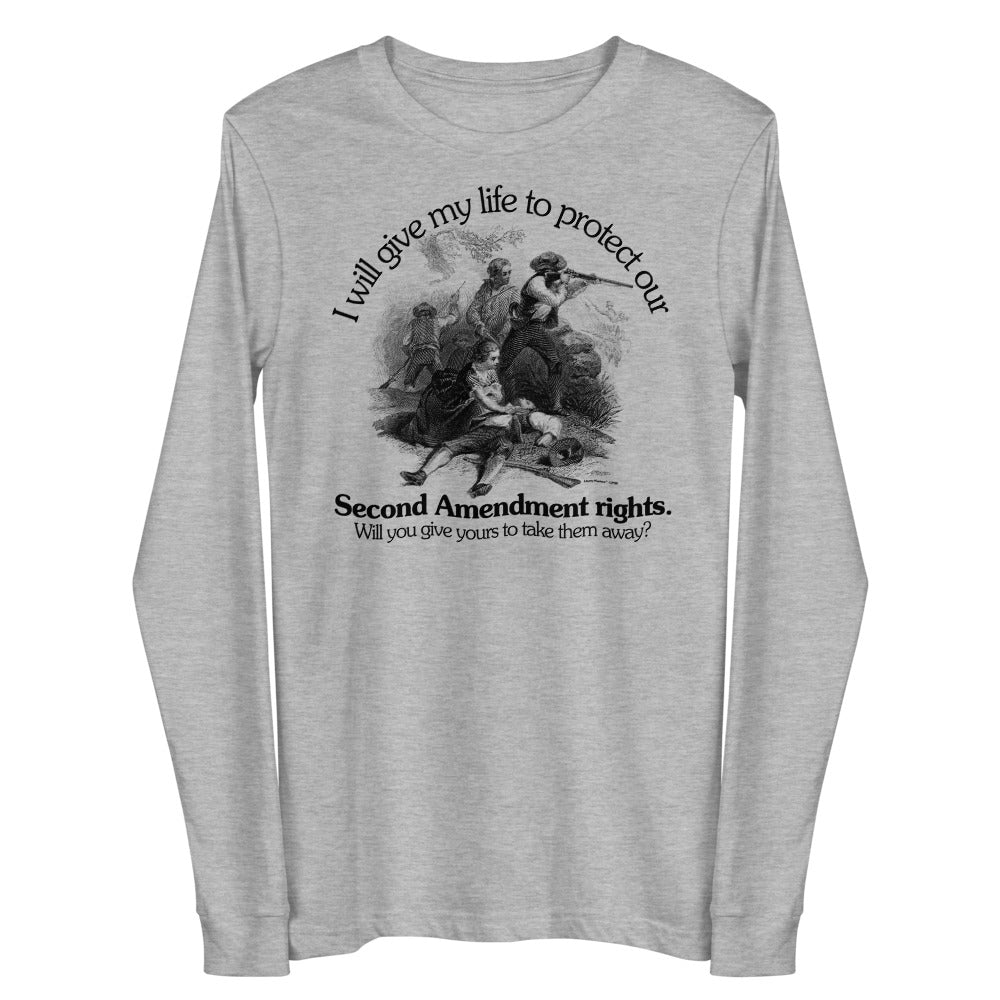 I Will Give My Life to Protect Our Second Amendment Unisex Long Sleeve Tee