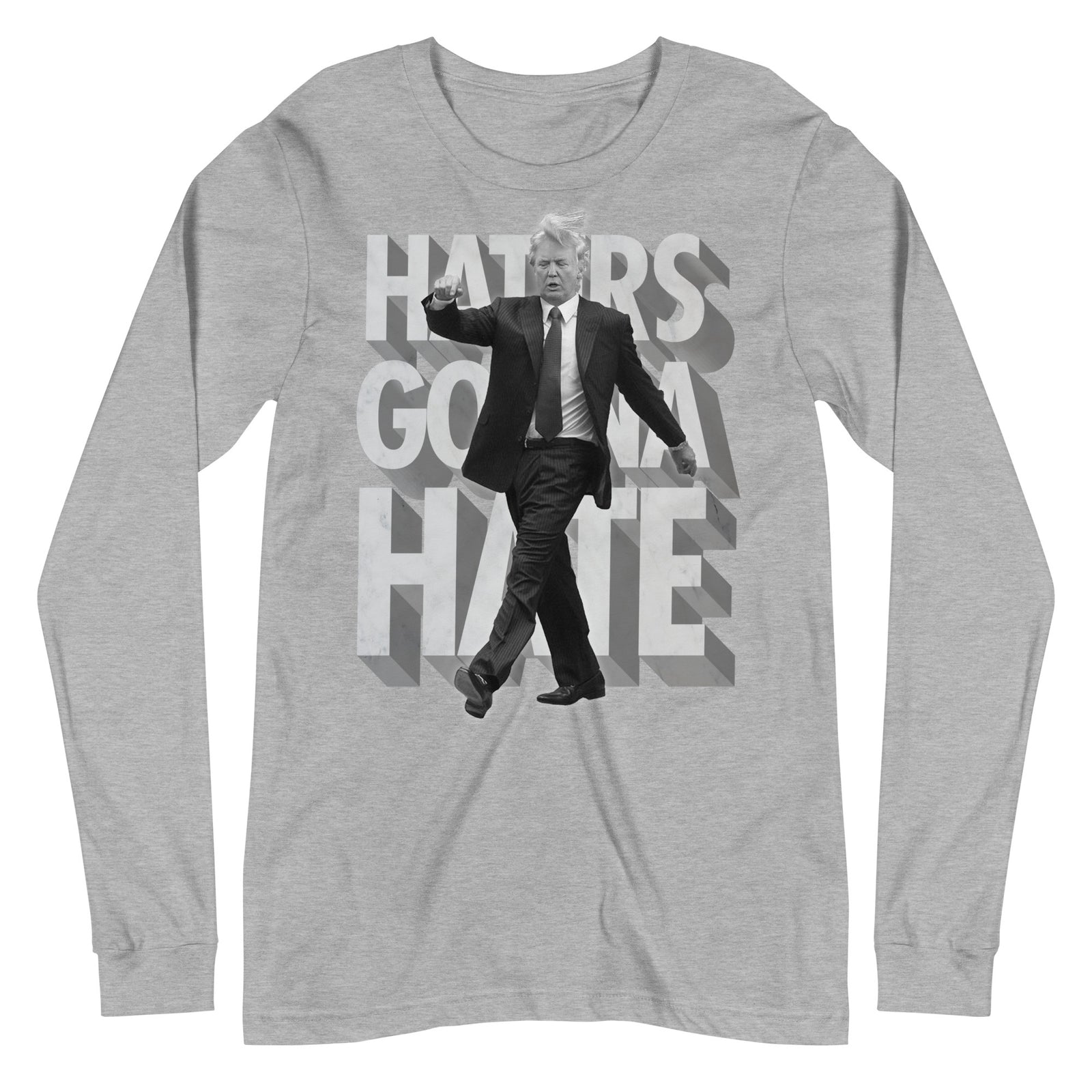 Trump Haters Gonna Hate Long Sleeve T-Shirt