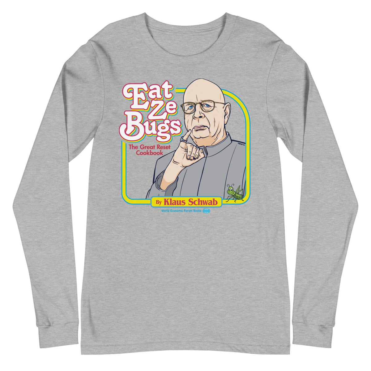 Eat Ze Bugs Klaus Schwab Great Reset Long Sleeve Tee
