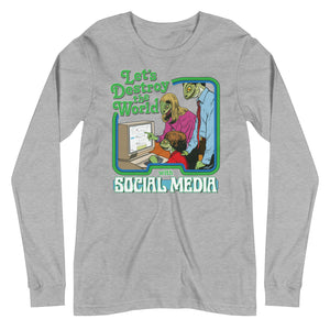 Let's Destroy the World with Social Media Long Sleeve Tee