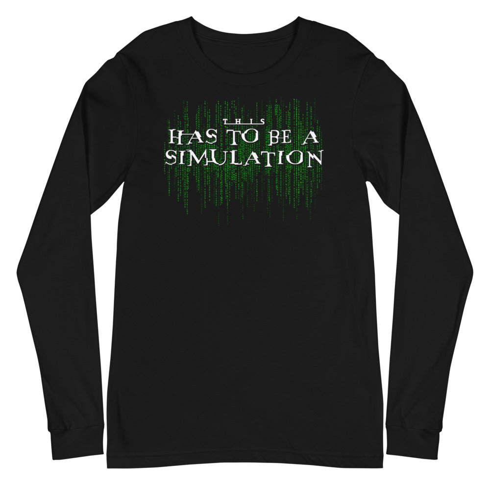 This Has To Be A Simulation Matrix Unisex Long Sleeve Tee