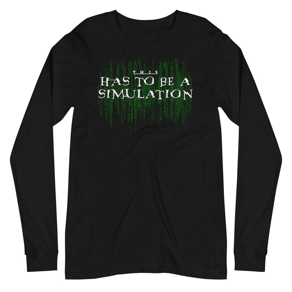 This Has To Be A Simulation Matrix Unisex Long Sleeve Tee