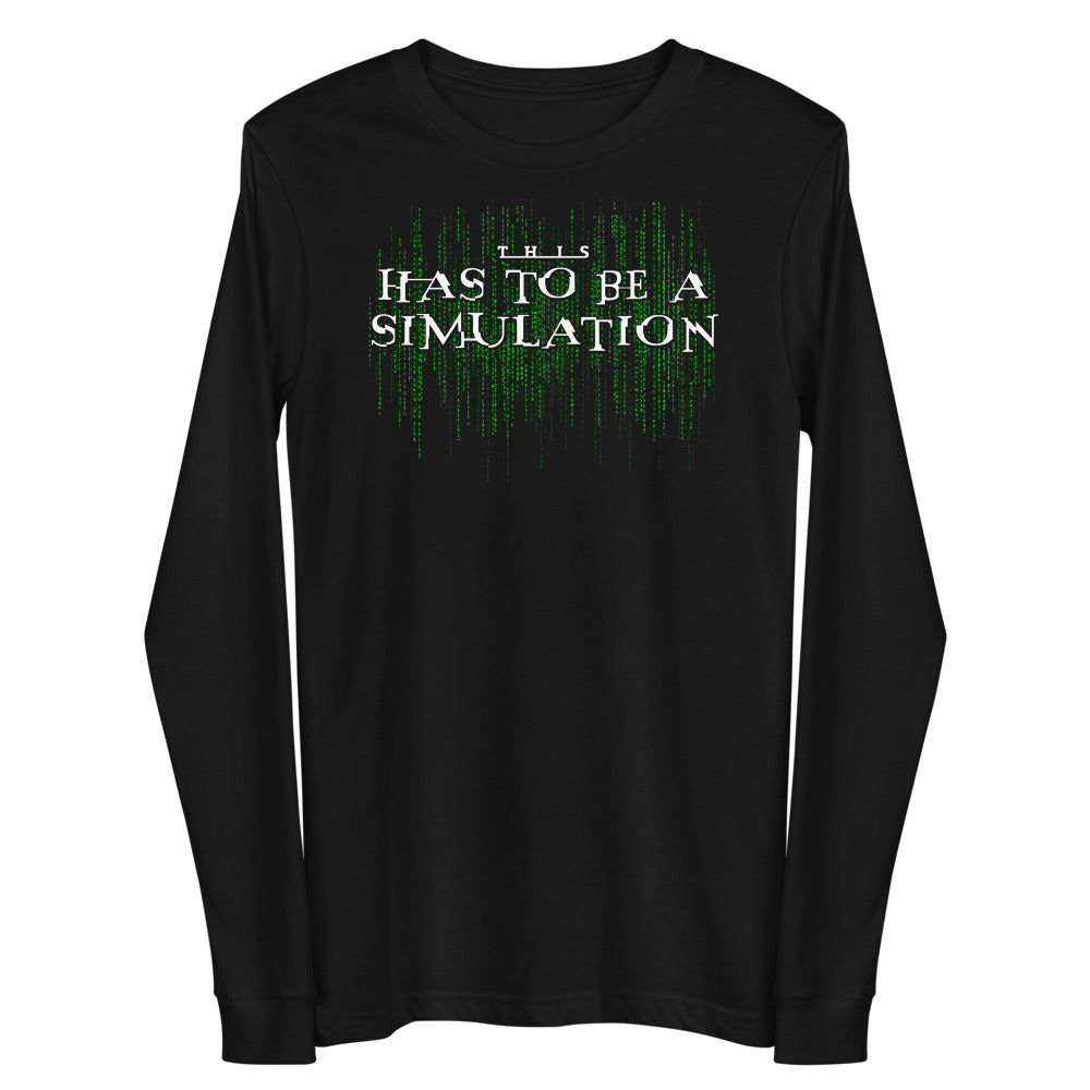 This Has To Be A Simulation Matrix Unisex Long Sleeve Tee