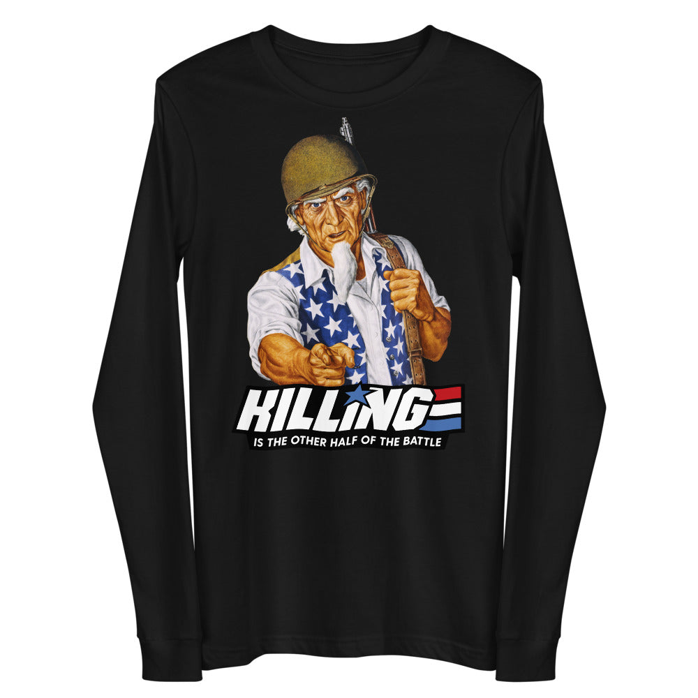 Killing is the Other Half of the Battle Uncle Sam Unisex Long Sleeve Tee