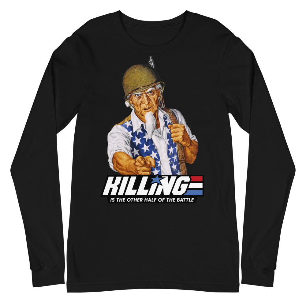 Killing is the Other Half of the Battle Uncle Sam Unisex Long Sleeve Tee