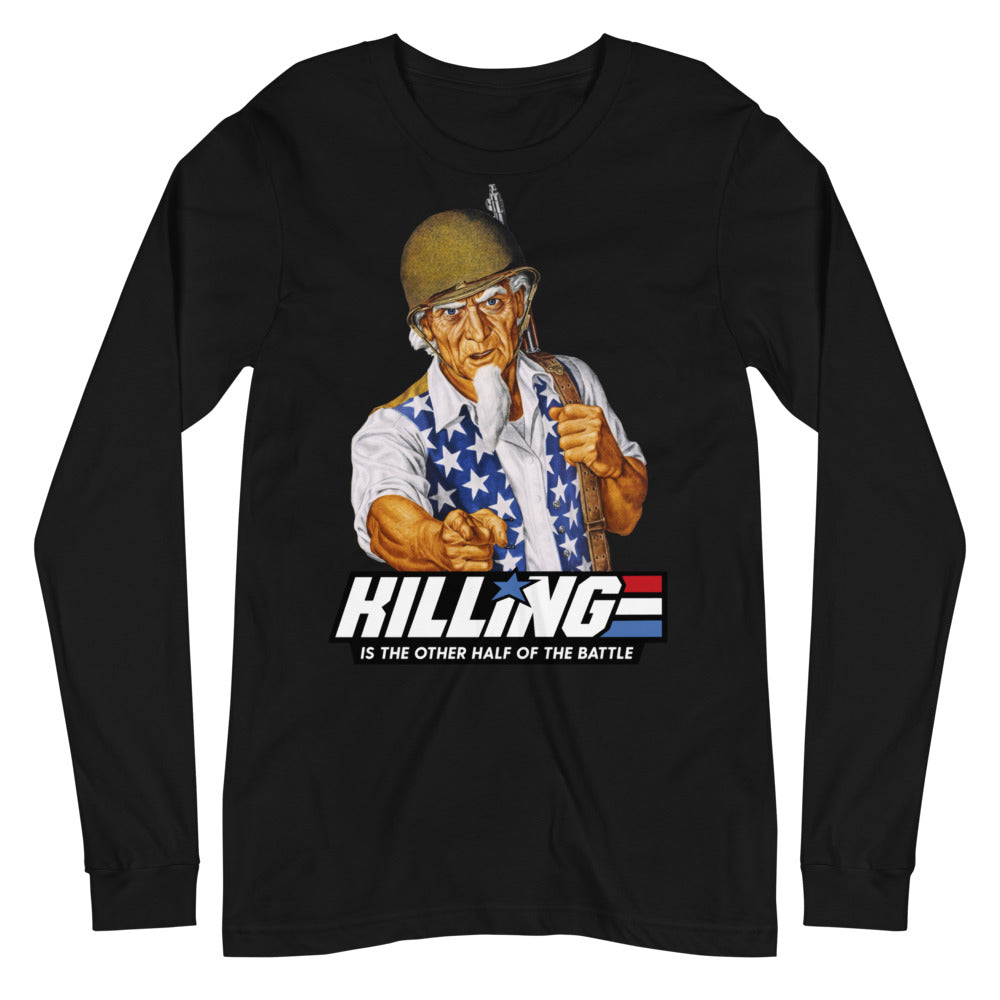 Killing is the Other Half of the Battle Uncle Sam Unisex Long Sleeve Tee