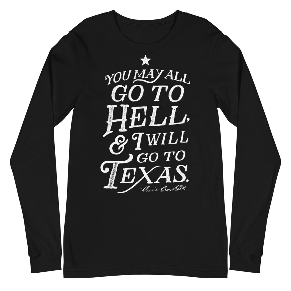 You May All Go To Hell and I Will Go To Texas Davy Crockett Quote Long Sleeve T-Shirt