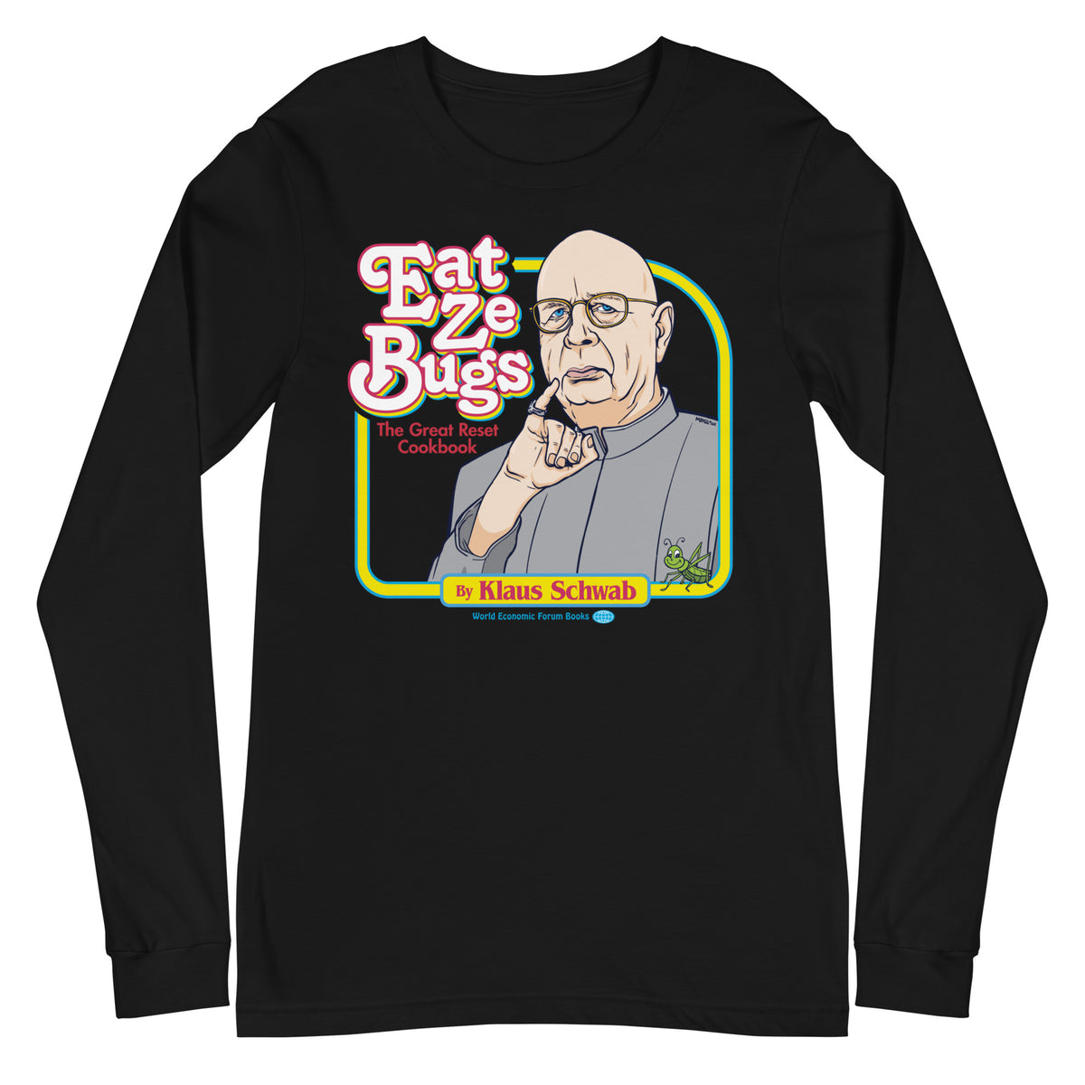 Eat Ze Bugs Klaus Schwab Great Reset Long Sleeve Tee