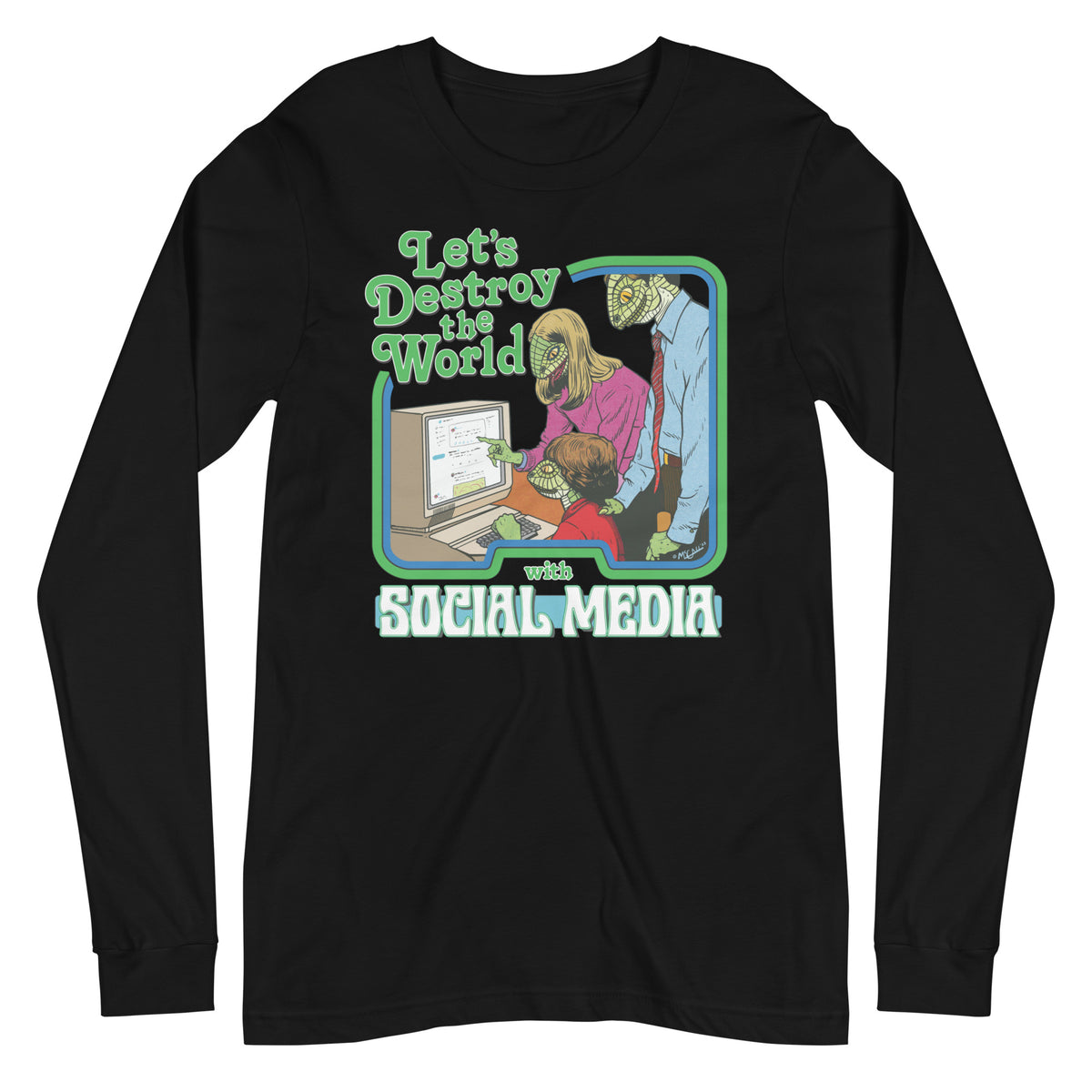Let&#39;s Destroy the World with Social Media Long Sleeve Tee