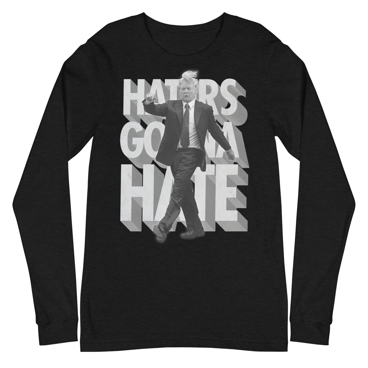 Trump Haters Gonna Hate Long Sleeve T-Shirt