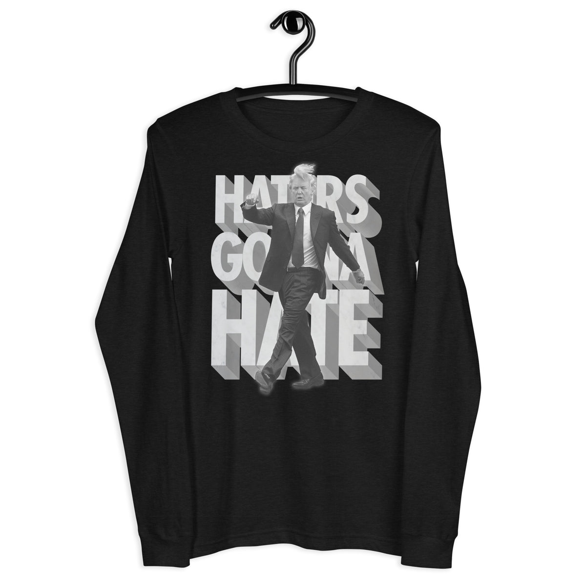 Trump Haters Gonna Hate Long Sleeve T-Shirt