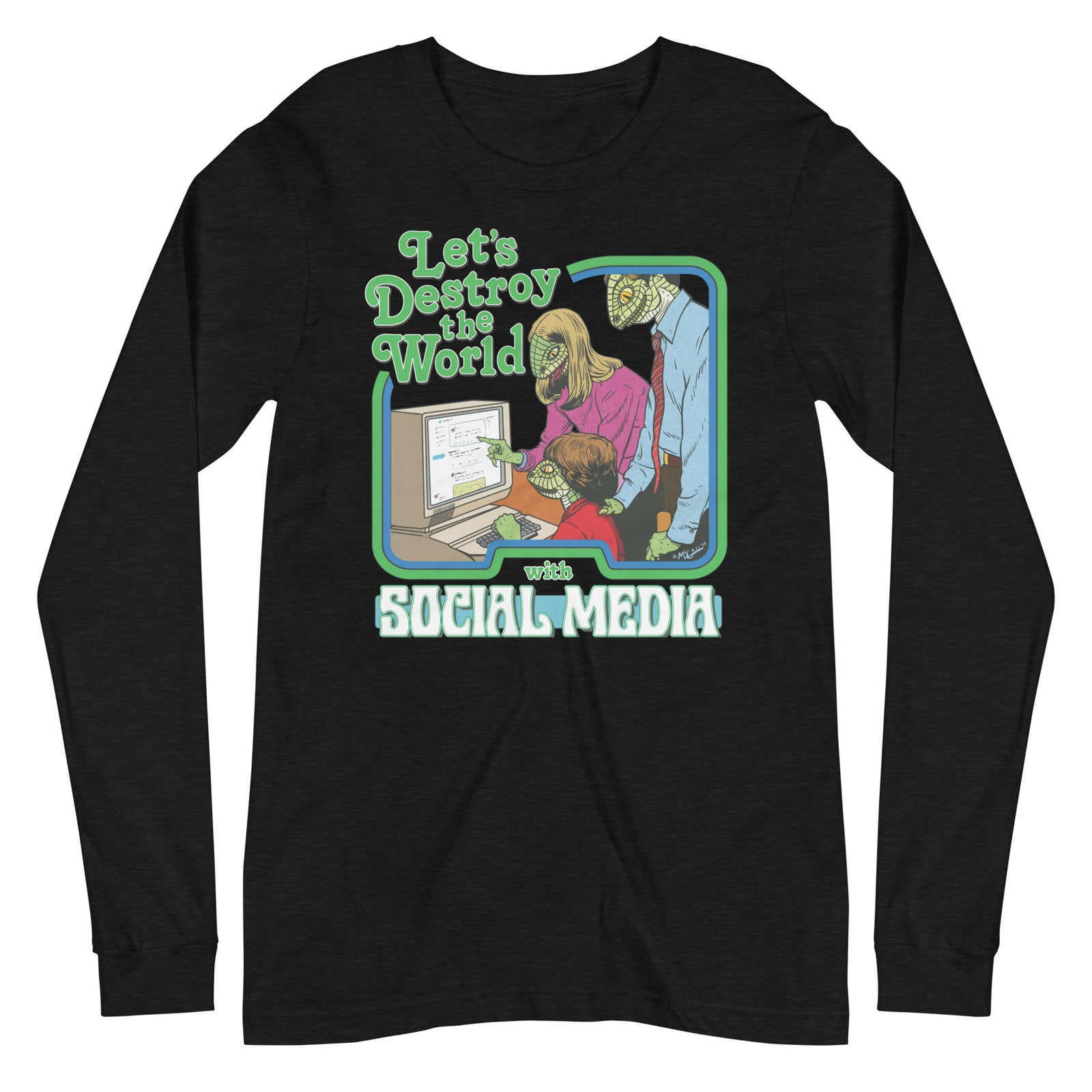 Let's Destroy the World with Social Media Long Sleeve Tee