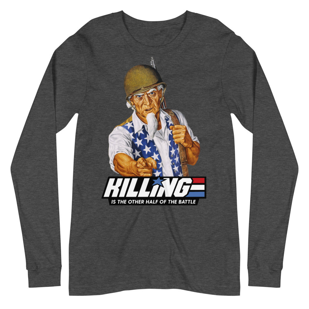 Killing is the Other Half of the Battle Uncle Sam Unisex Long Sleeve Tee