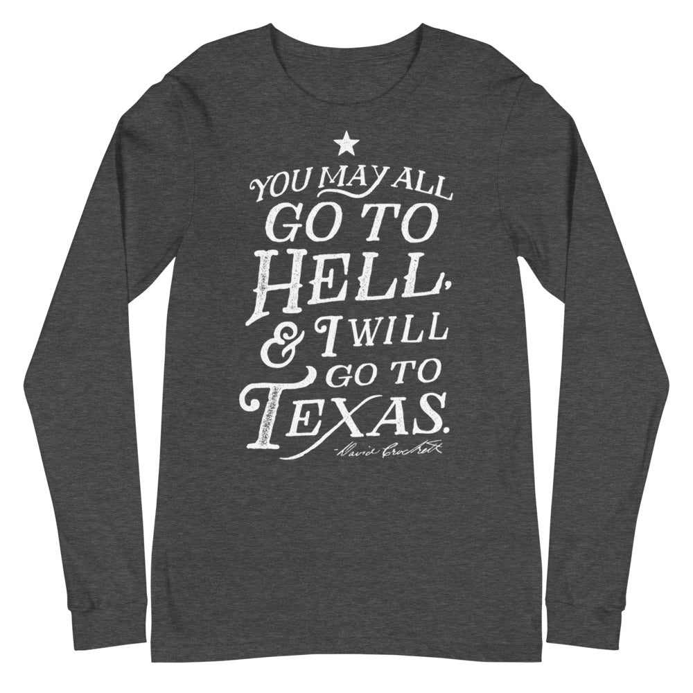 You May All Go To Hell and I Will Go To Texas Davy Crockett Quote Long Sleeve T-Shirt