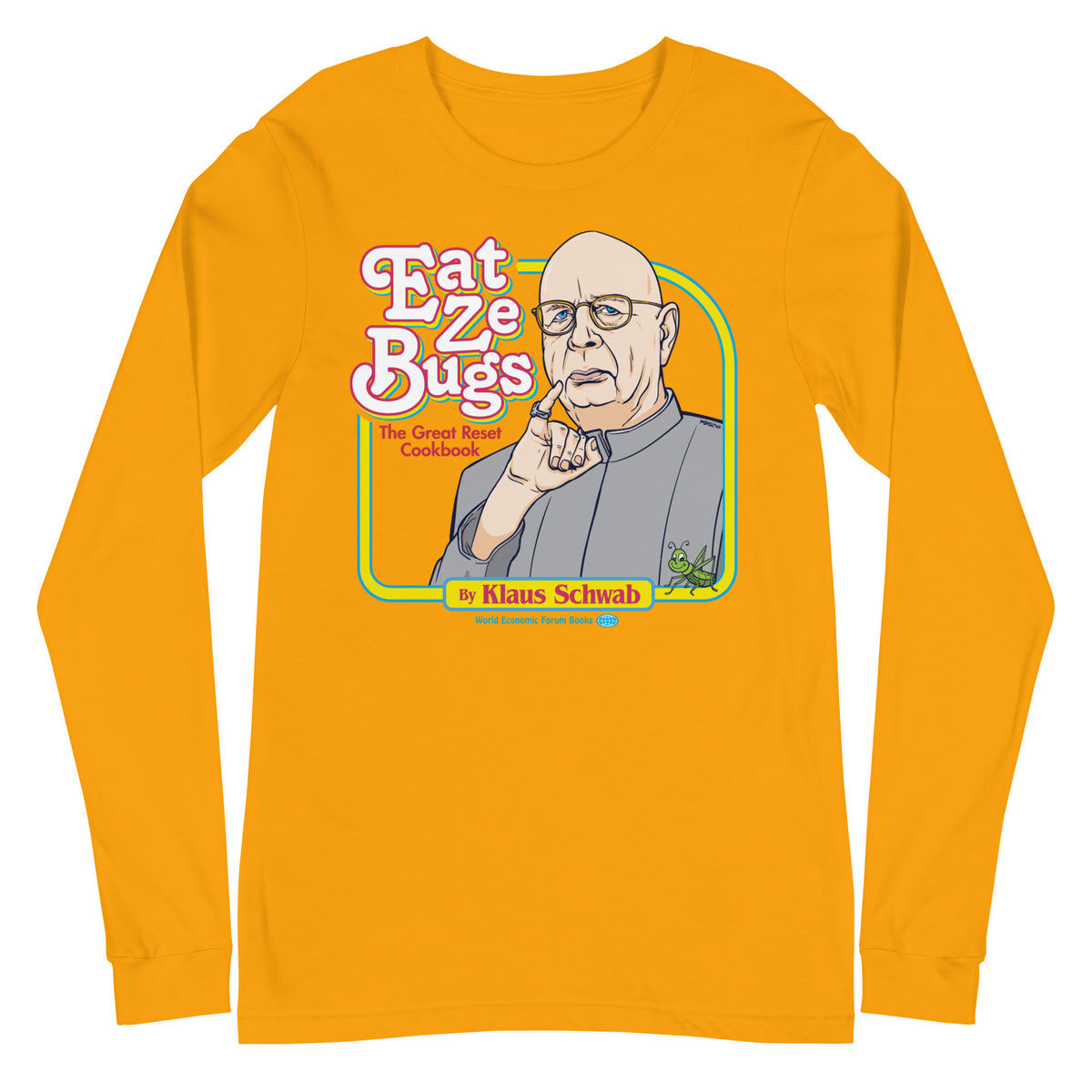 Eat Ze Bugs Klaus Schwab Great Reset Long Sleeve Tee