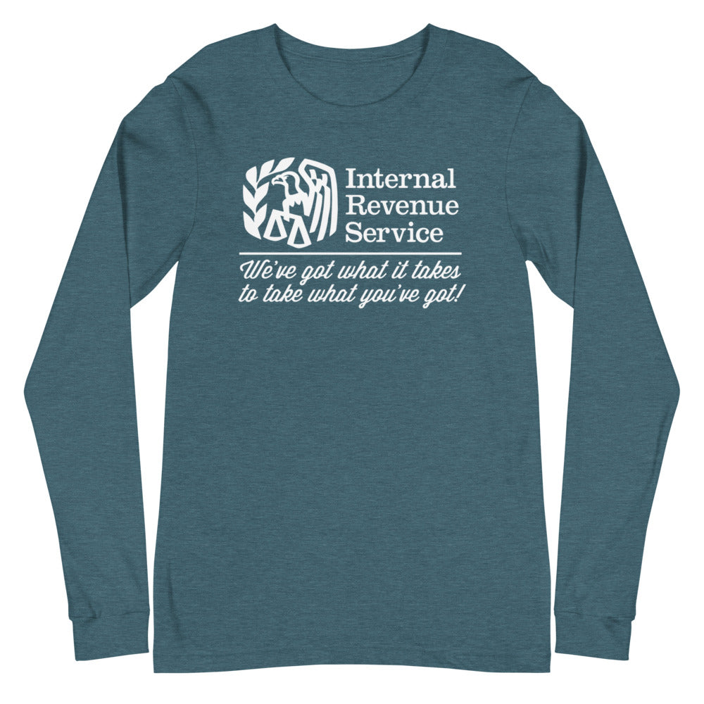 The IRS We've Got What It Takes To Take What You've Got Long Sleeve T-Shirt