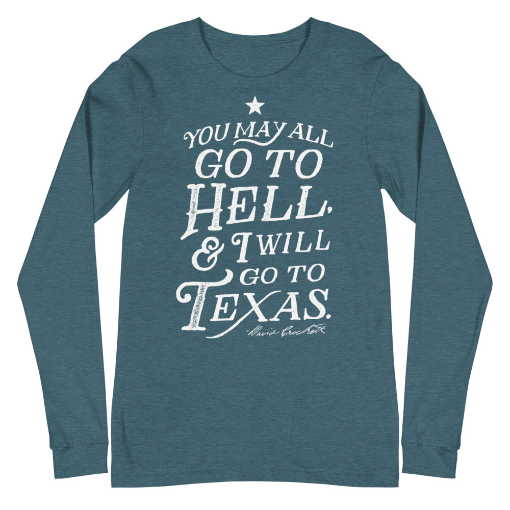 You May All Go To Hell and I Will Go To Texas Davy Crockett Quote Long Sleeve T-Shirt