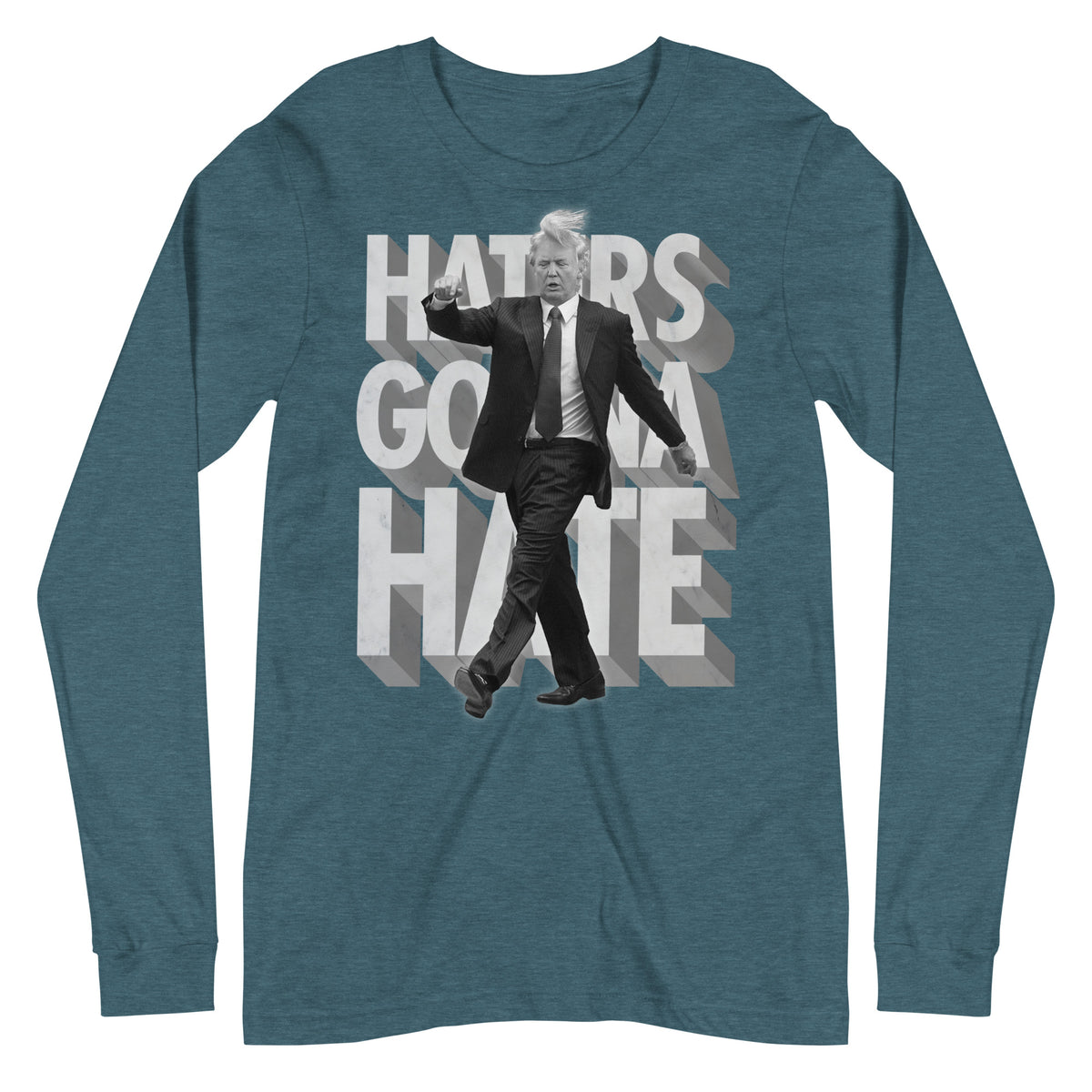 Trump Haters Gonna Hate Long Sleeve T-Shirt