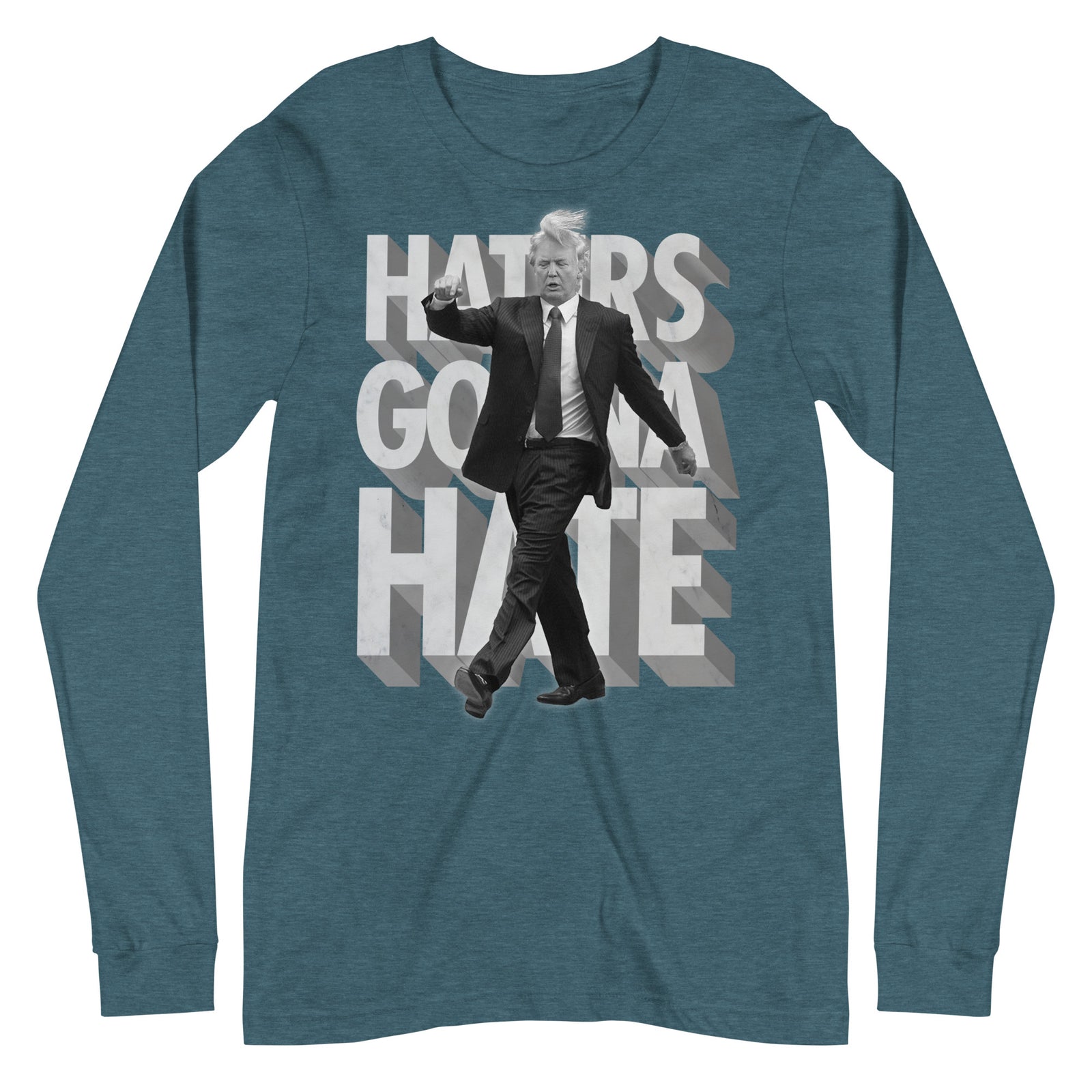 Trump Haters Gonna Hate Long Sleeve T-Shirt