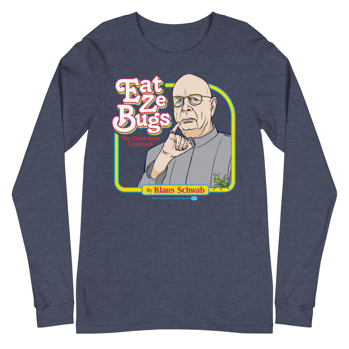 Eat Ze Bugs Klaus Schwab Great Reset Long Sleeve Tee