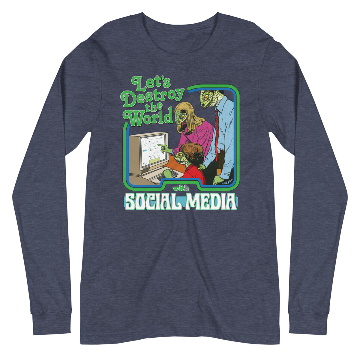 Let&#39;s Destroy the World with Social Media Long Sleeve Tee