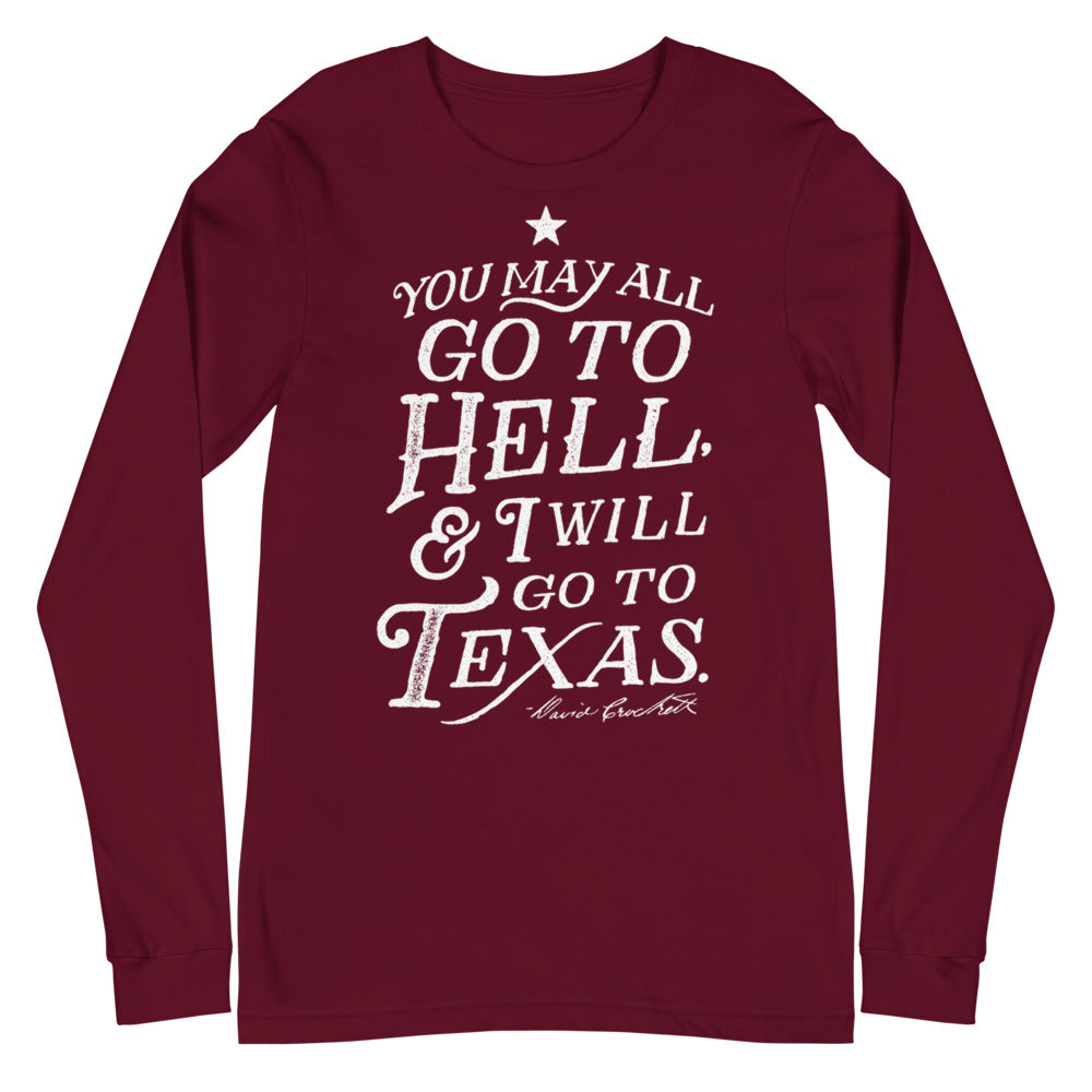 You May All Go To Hell and I Will Go To Texas Davy Crockett Quote Long Sleeve T-Shirt