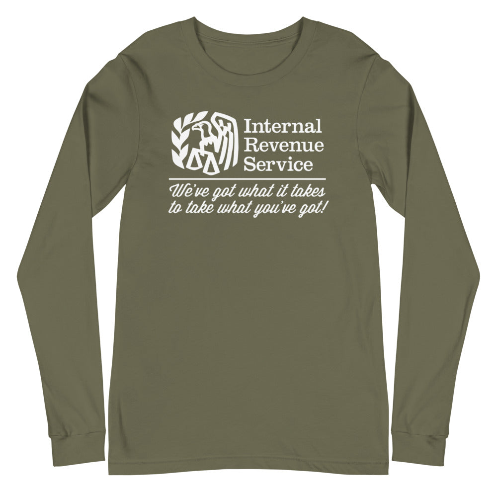 The IRS We've Got What It Takes To Take What You've Got Long Sleeve T-Shirt