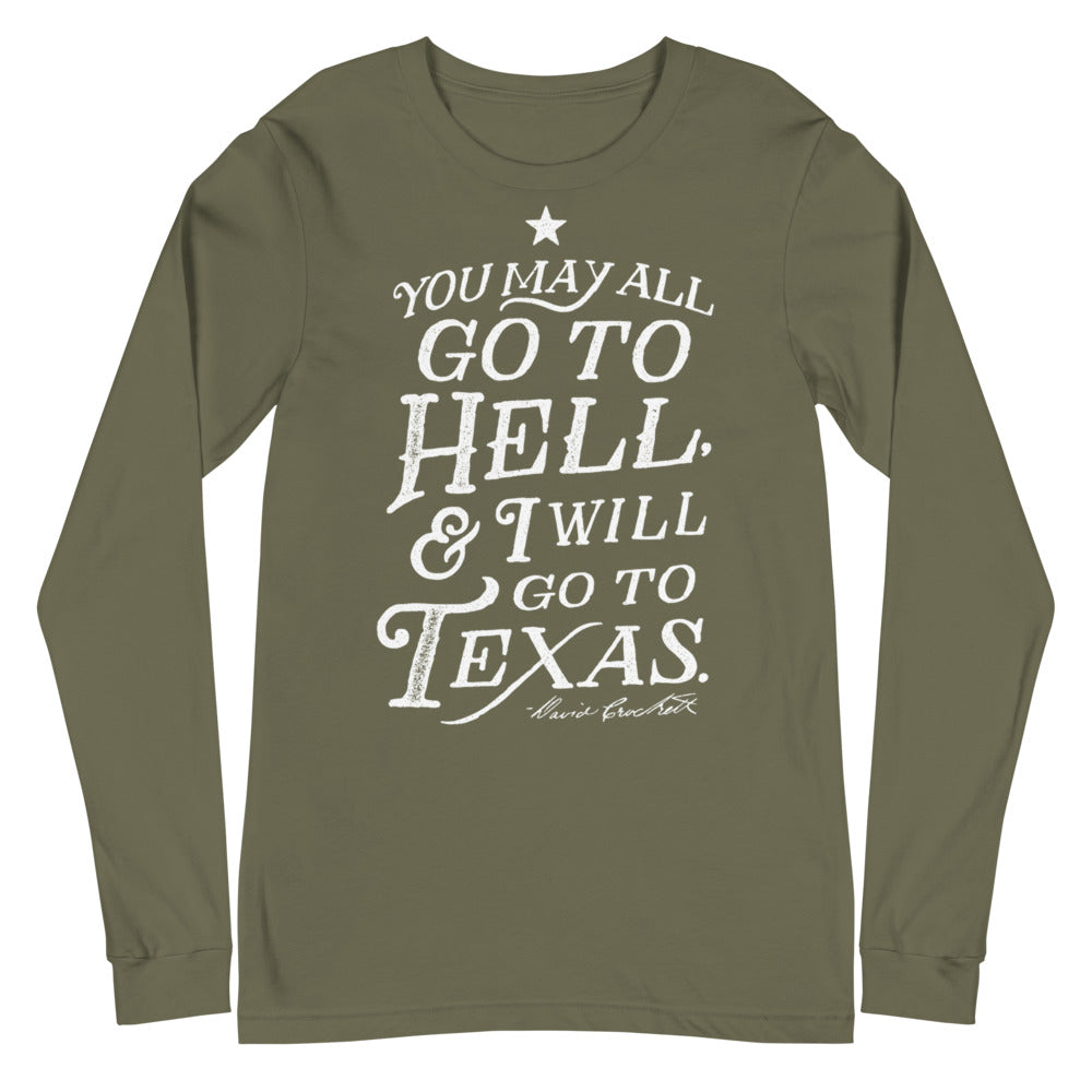 You May All Go To Hell and I Will Go To Texas Davy Crockett Quote Long Sleeve T-Shirt