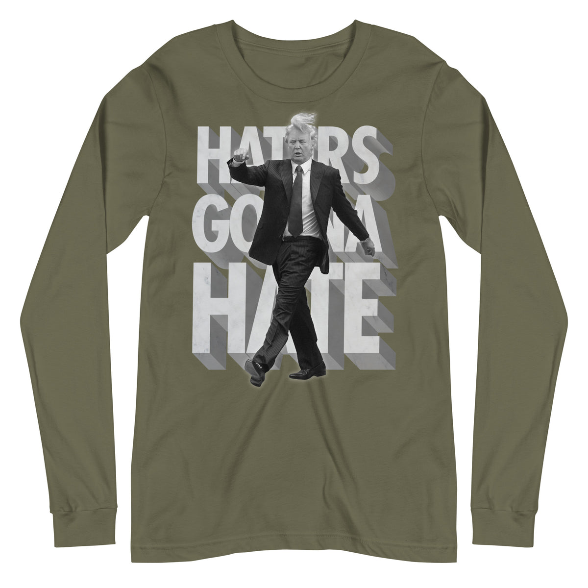Trump Haters Gonna Hate Long Sleeve T-Shirt