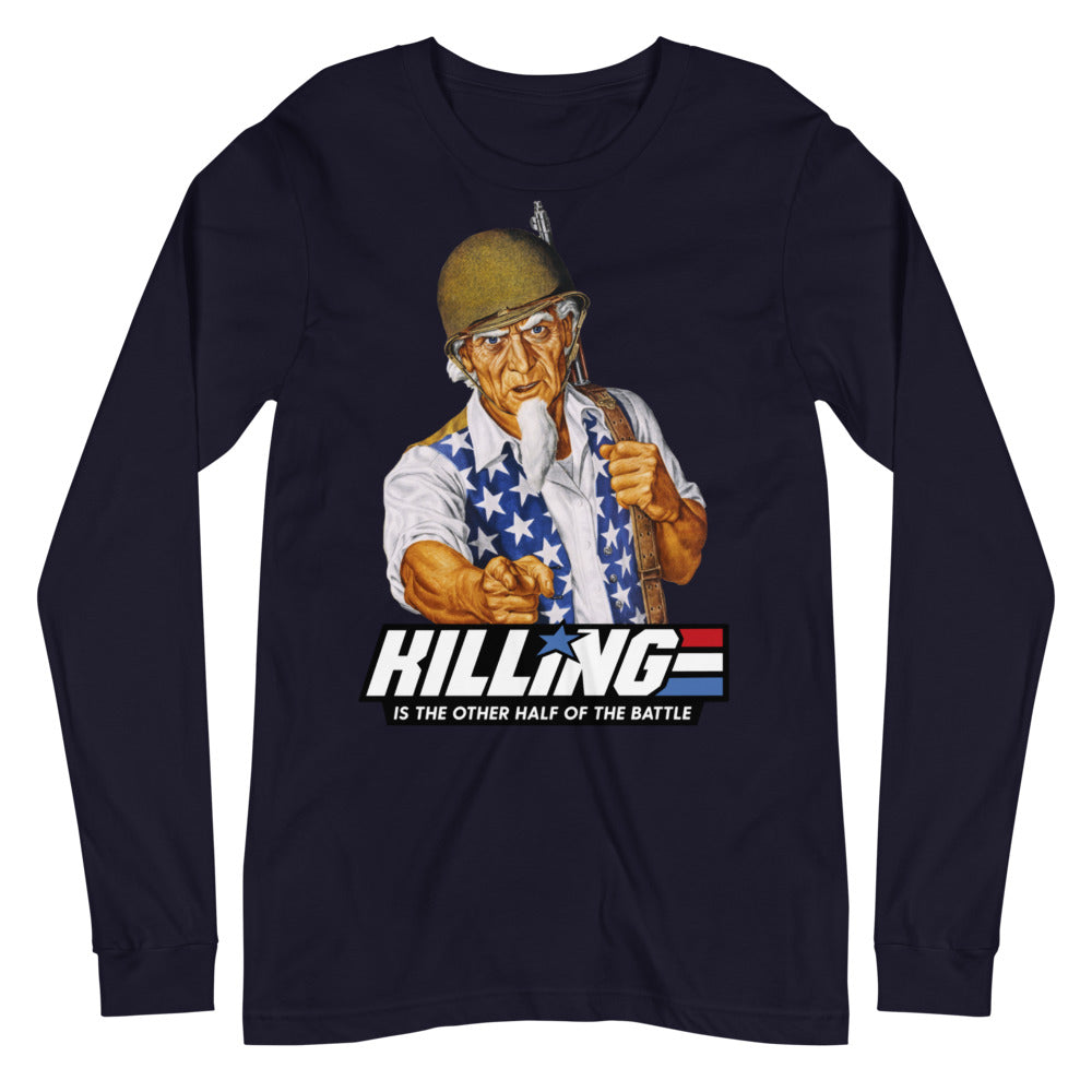 Killing is the Other Half of the Battle Uncle Sam Unisex Long Sleeve Tee