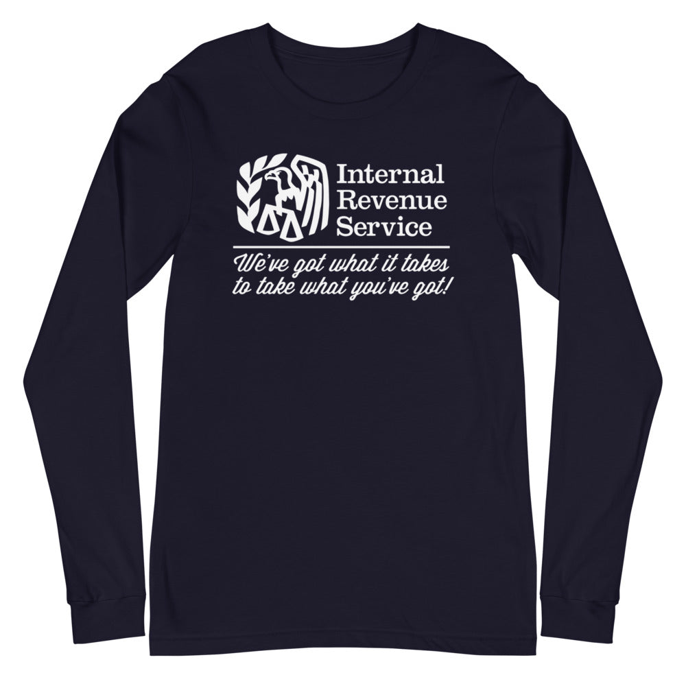 The IRS We've Got What It Takes To Take What You've Got Long Sleeve T-Shirt