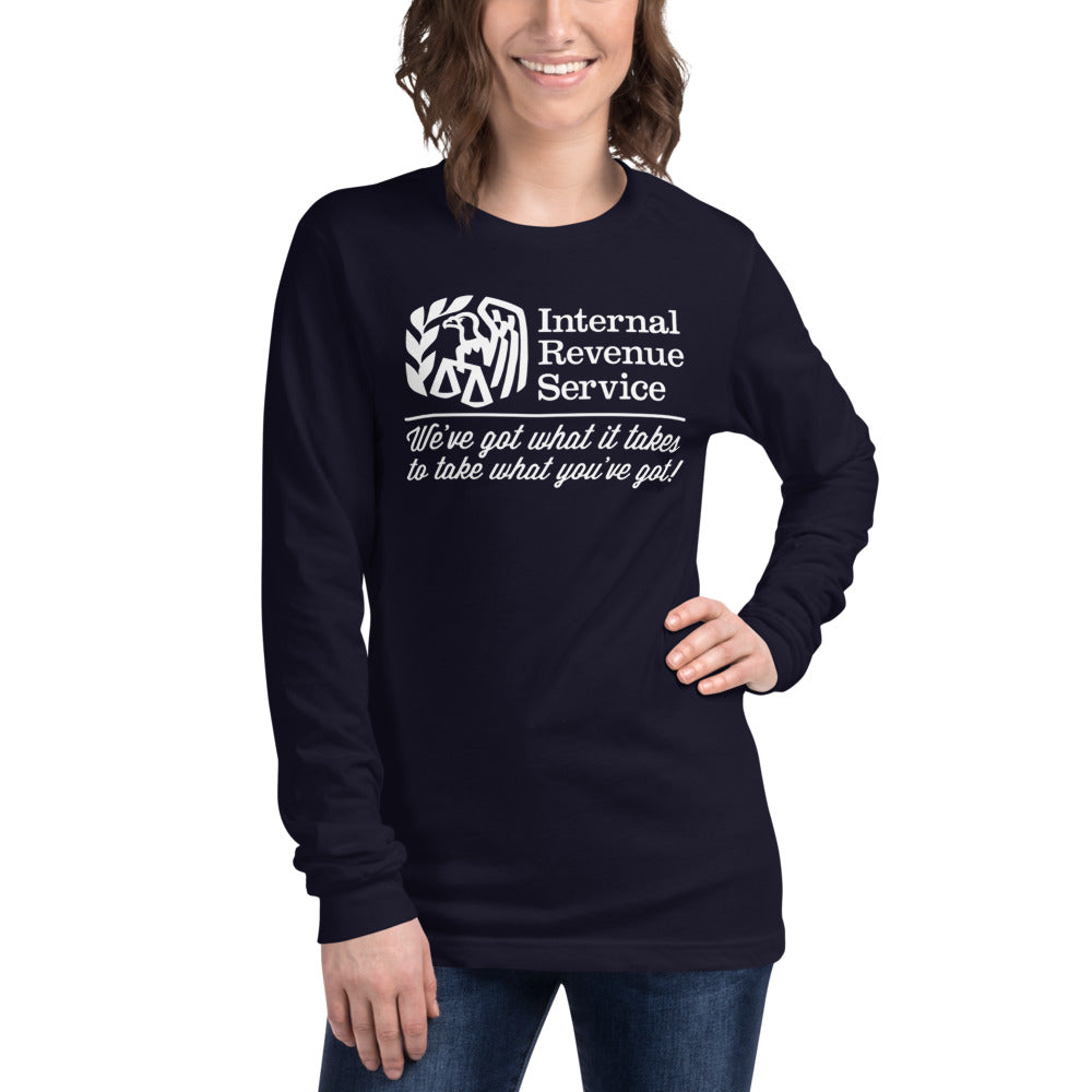 The IRS We've Got What It Takes To Take What You've Got Long Sleeve T-Shirt
