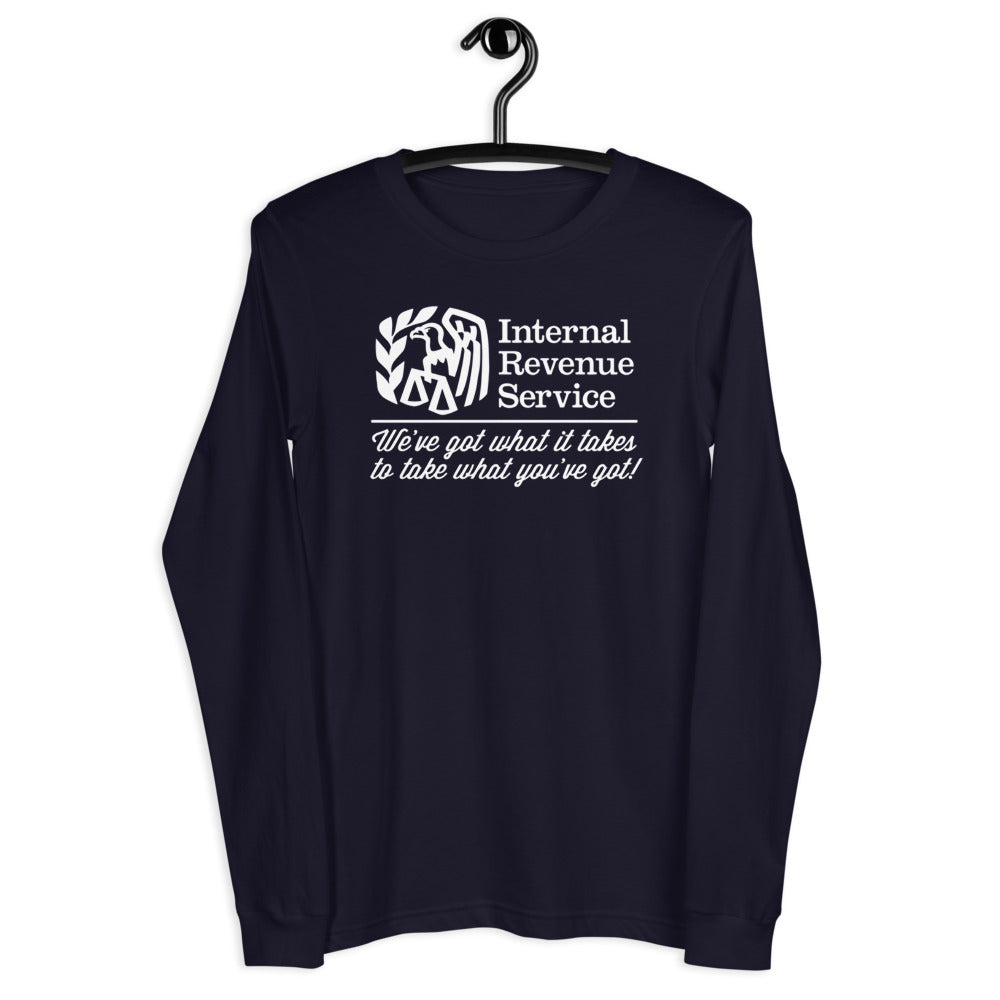 The IRS We've Got What It Takes To Take What You've Got Long Sleeve T-Shirt