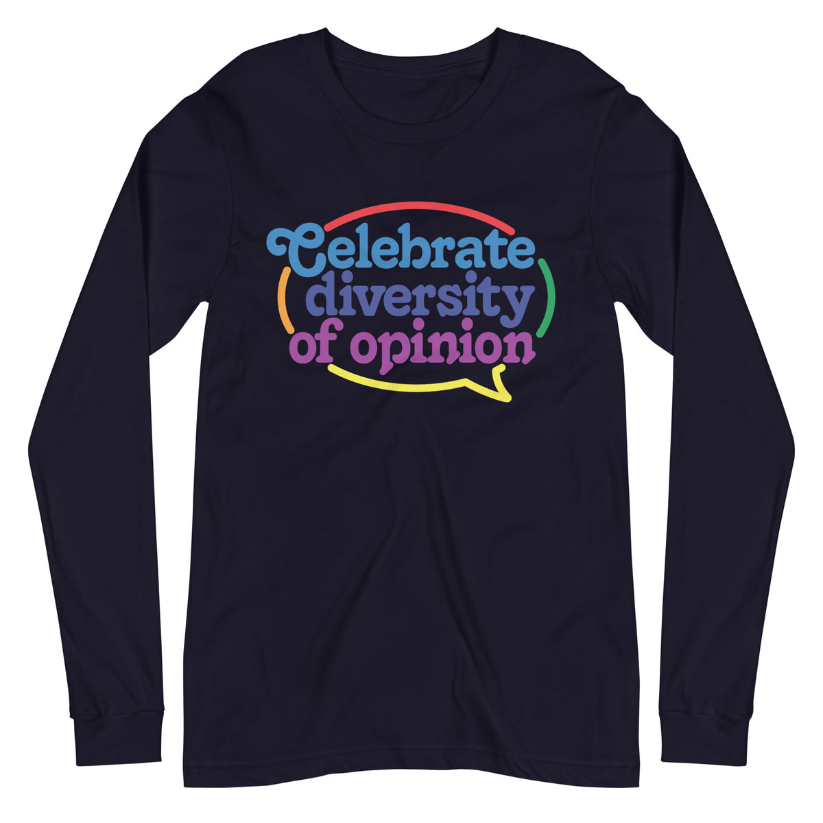 Celebrate Diversity of Opinion Long Sleeve T-Shirt