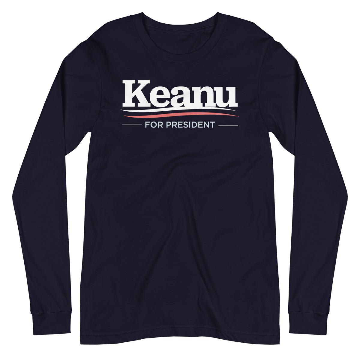Keanu for president Long Sleeve T-Shirt