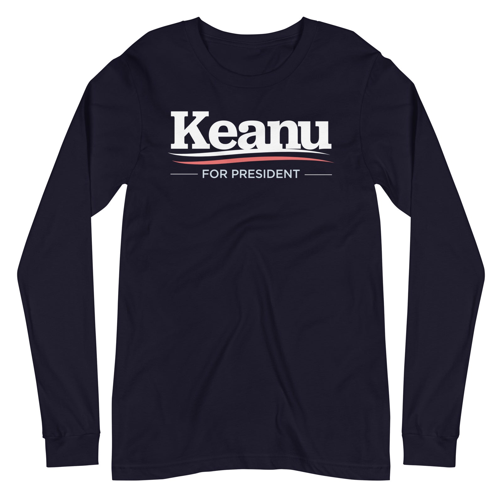 Keanu for president Long Sleeve T-Shirt