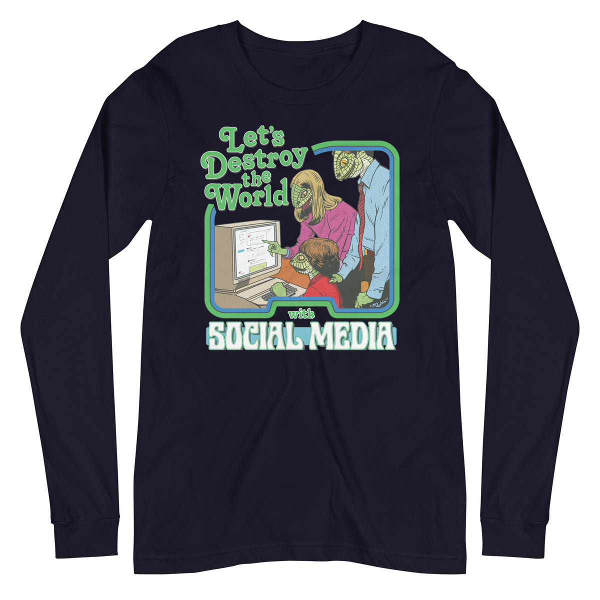 Let&#39;s Destroy the World with Social Media Long Sleeve Tee