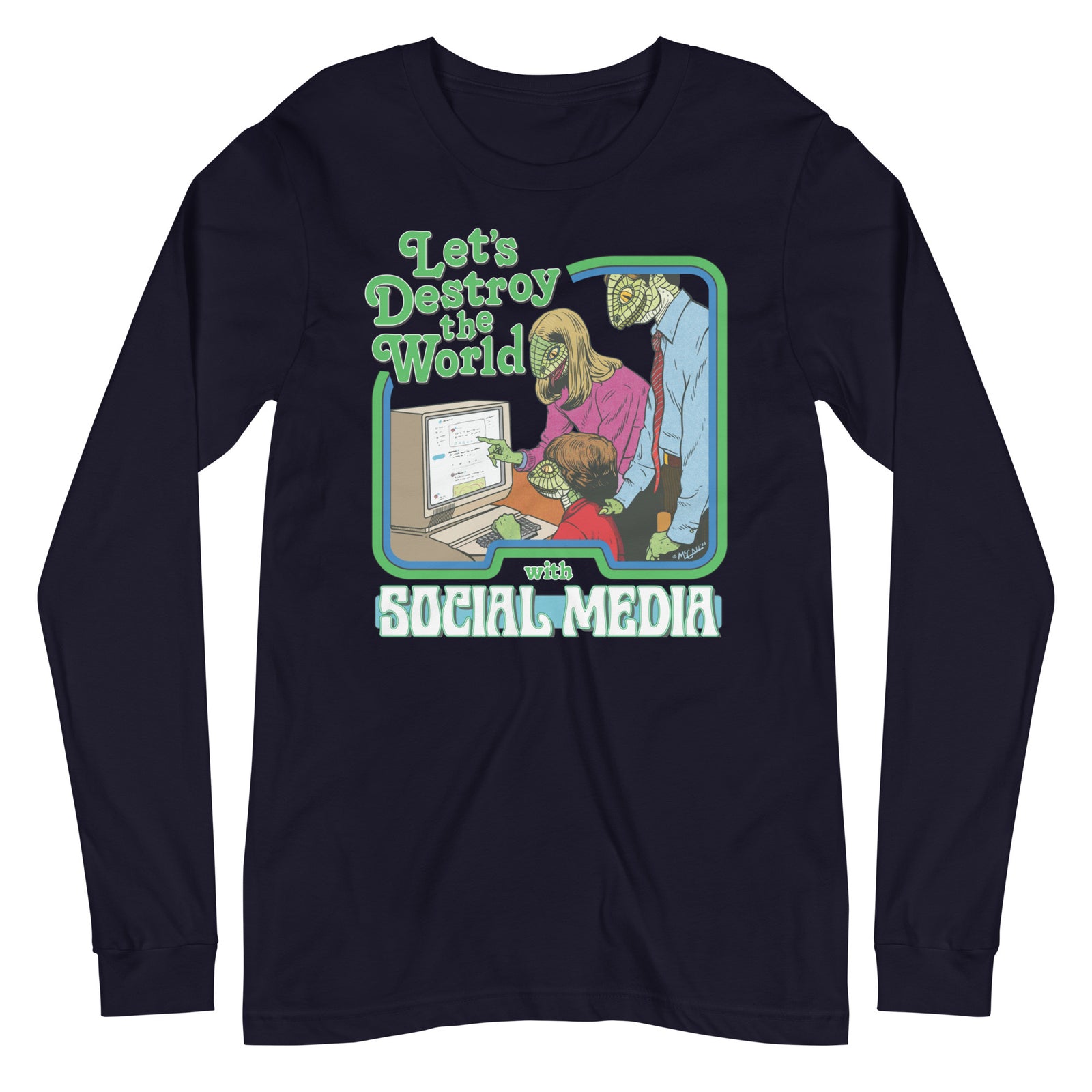 Let's Destroy the World with Social Media Long Sleeve Tee