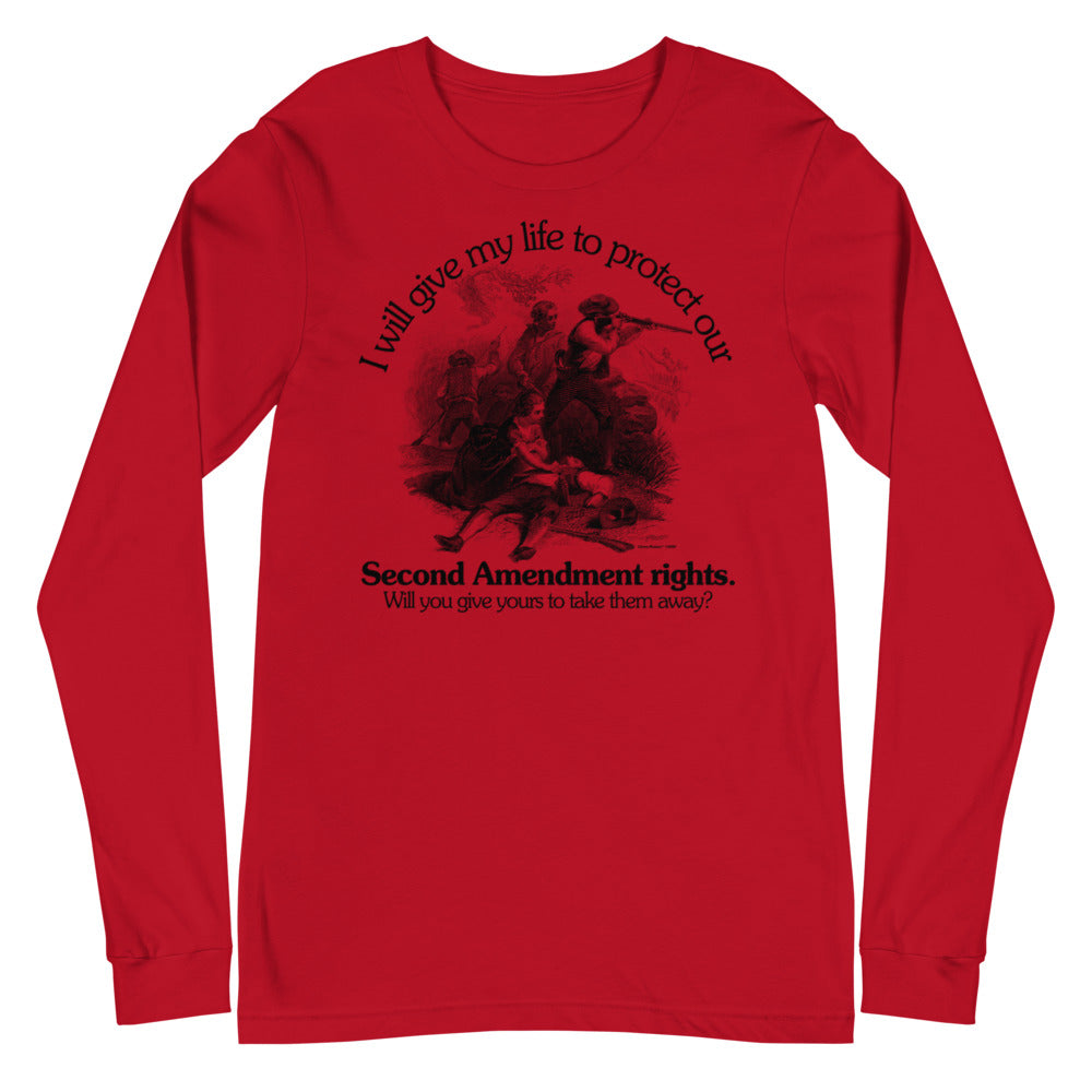 I Will Give My Life to Protect Our Second Amendment Unisex Long Sleeve Tee