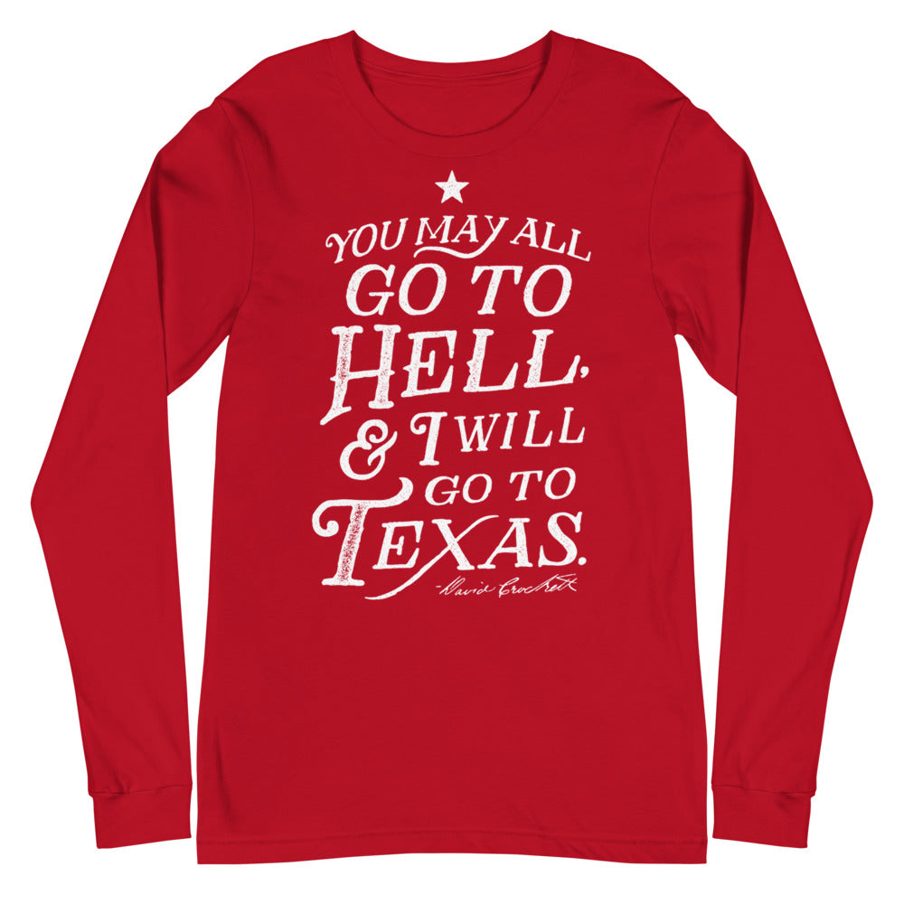 You May All Go To Hell and I Will Go To Texas Davy Crockett Quote Long Sleeve T-Shirt