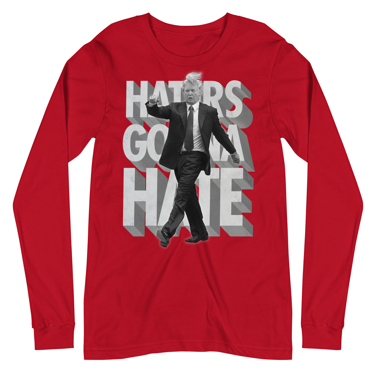 Trump Haters Gonna Hate Long Sleeve T-Shirt