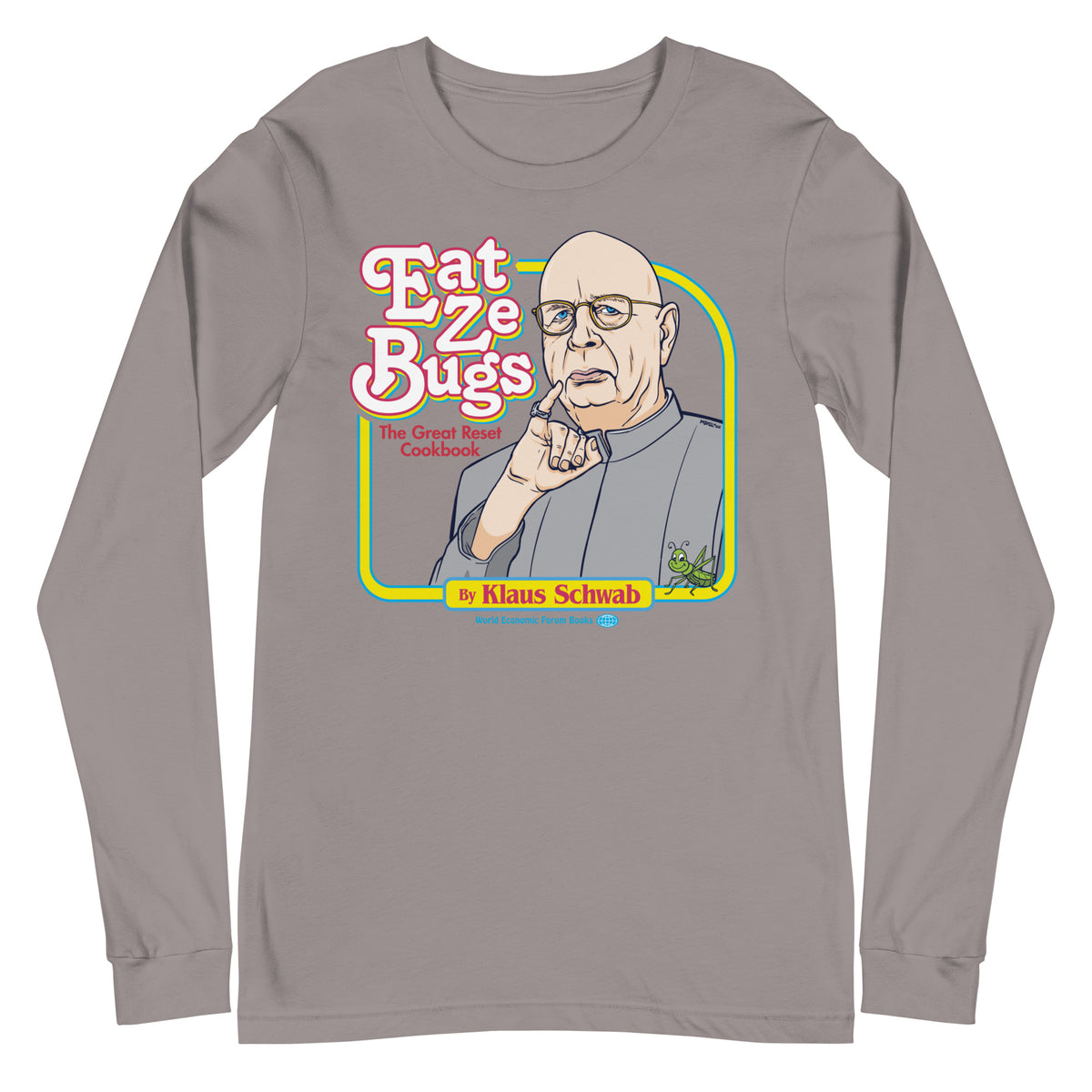 Eat Ze Bugs Klaus Schwab Great Reset Long Sleeve Tee