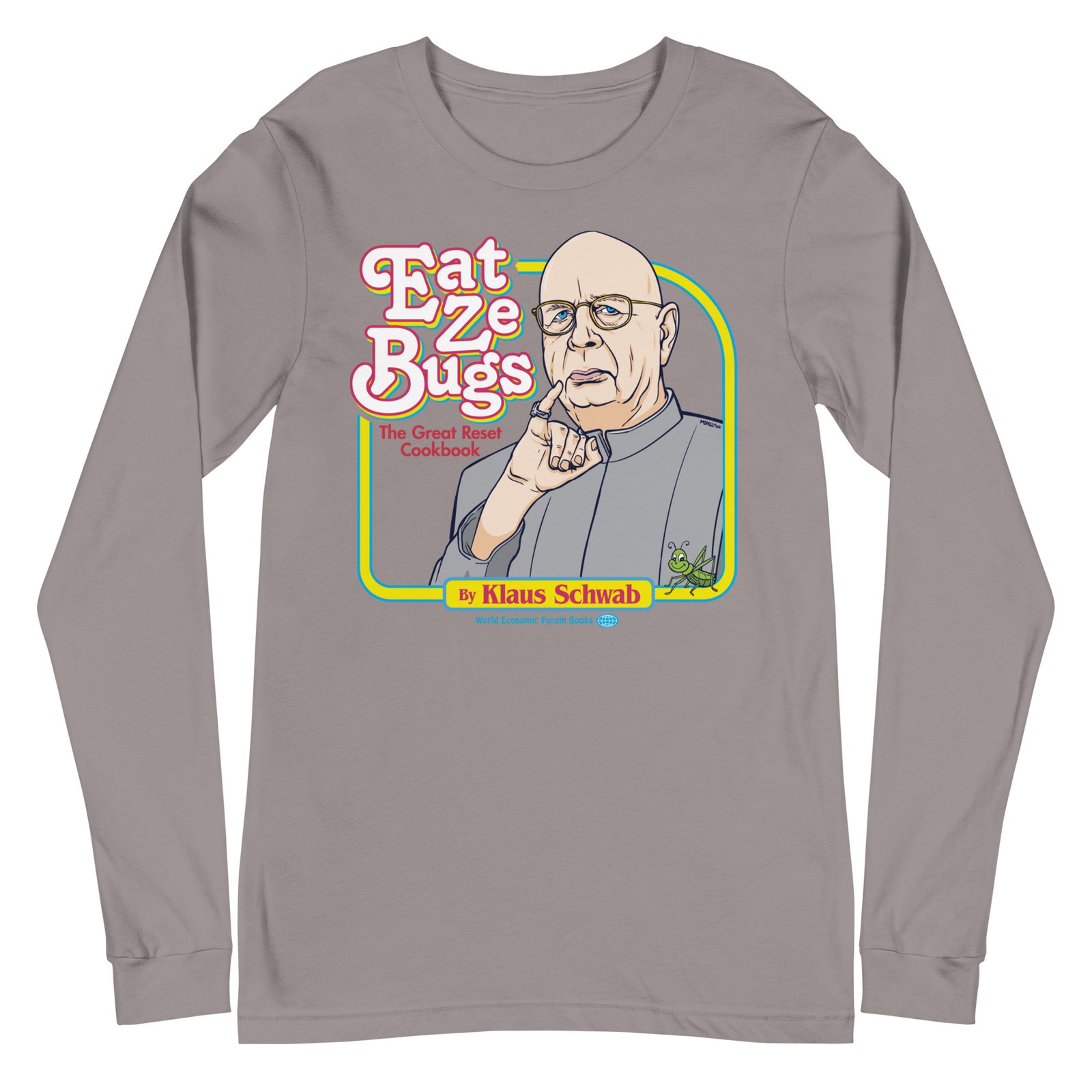 Eat Ze Bugs Klaus Schwab Great Reset Long Sleeve Tee
