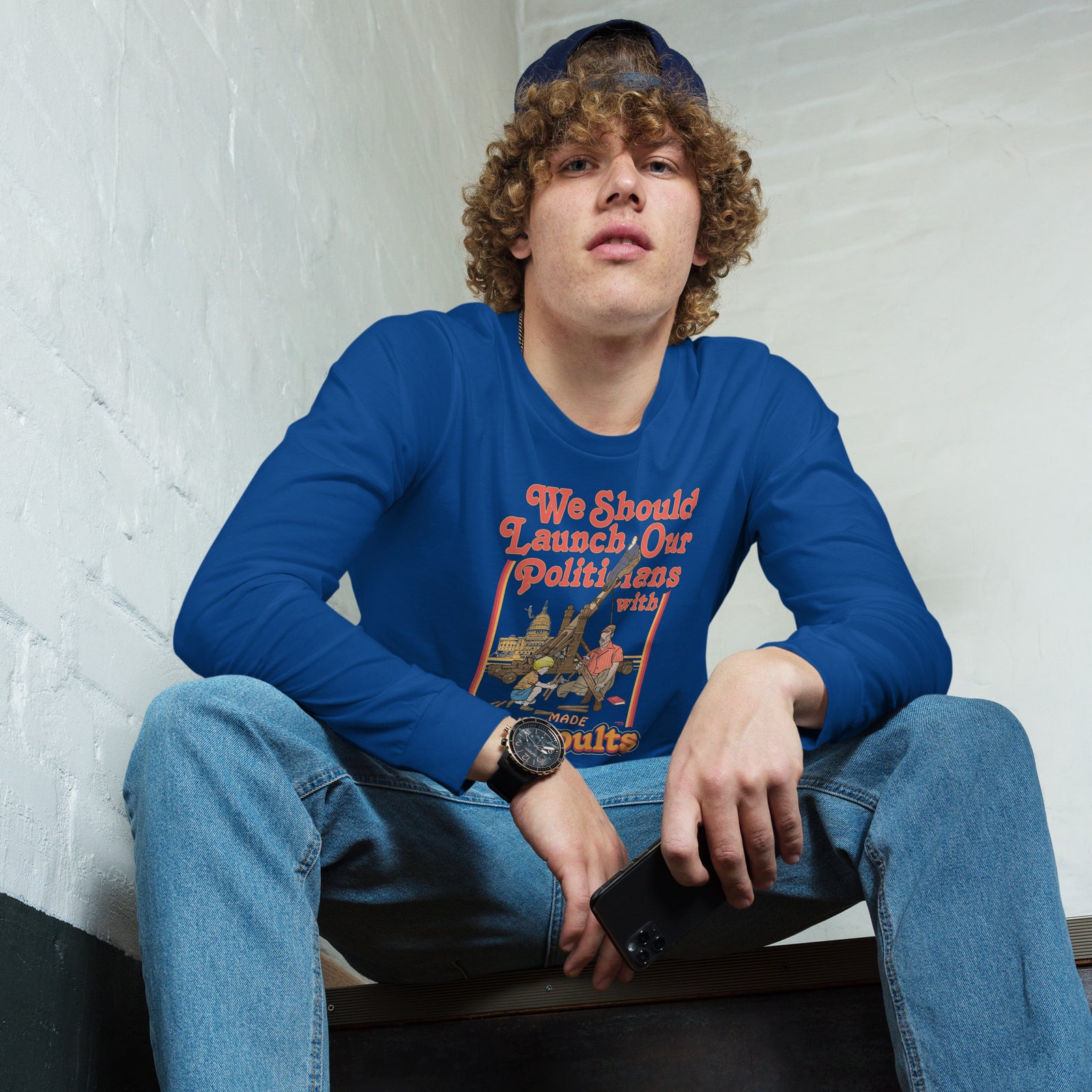 We Should Launch Our Politicians from Catapults Long Sleeve Tee