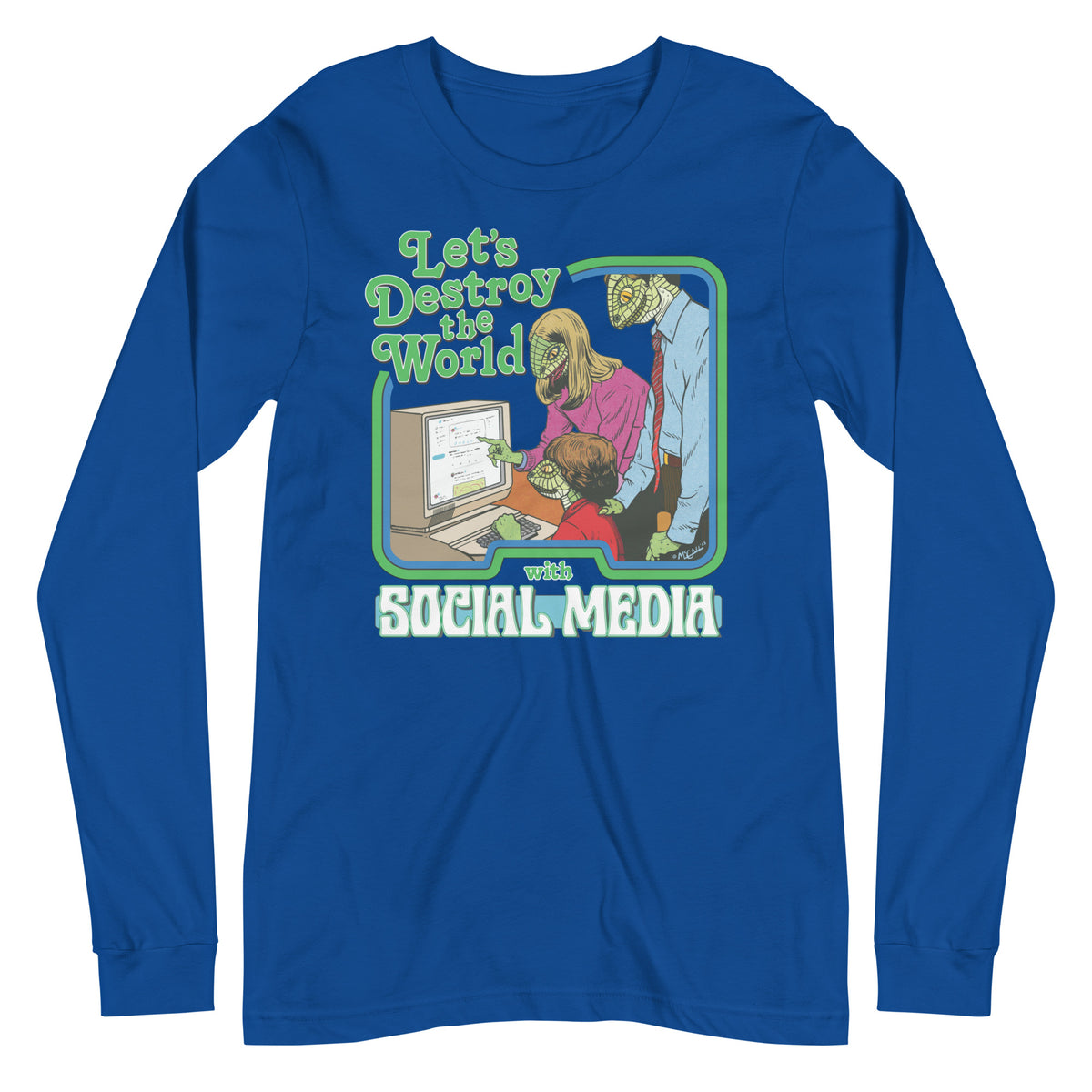 Let&#39;s Destroy the World with Social Media Long Sleeve Tee
