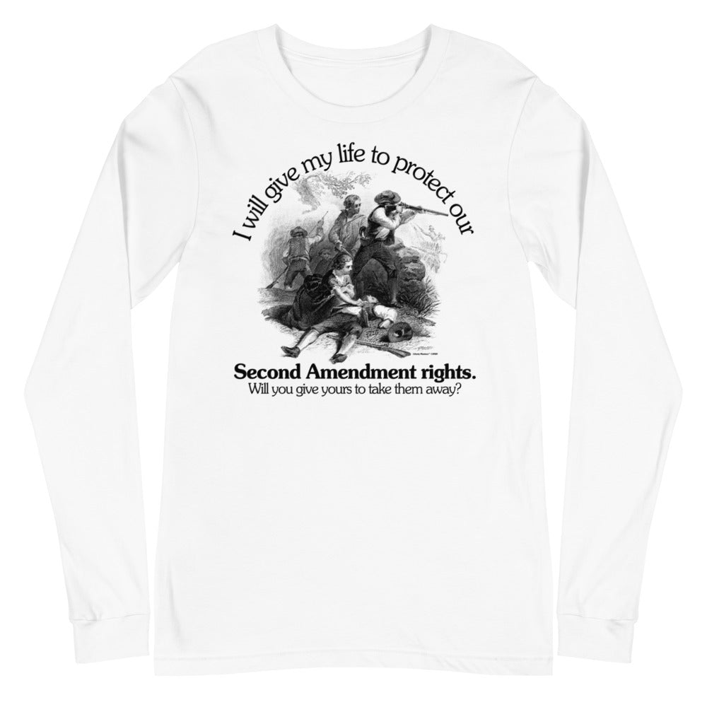 I Will Give My Life to Protect Our Second Amendment Unisex Long Sleeve Tee