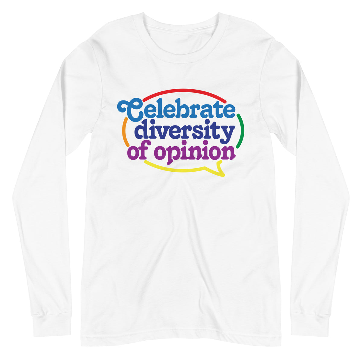 Celebrate Diversity of Opinion Long Sleeve T-Shirt