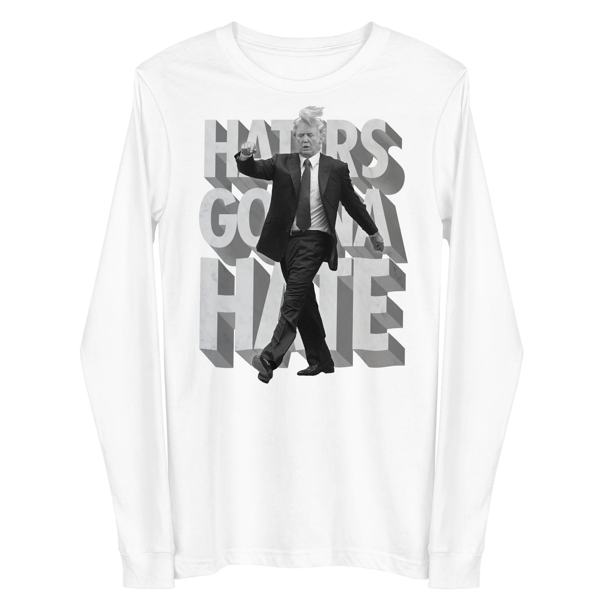 Trump Haters Gonna Hate Long Sleeve T-Shirt