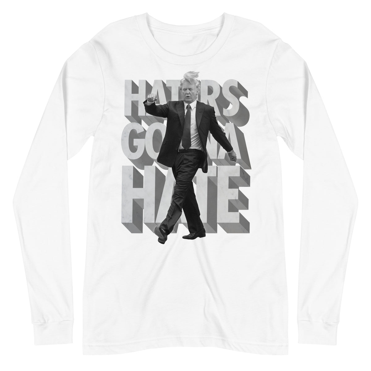 Trump Haters Gonna Hate Long Sleeve T-Shirt